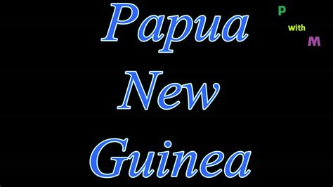 papua new guinea pronunciation